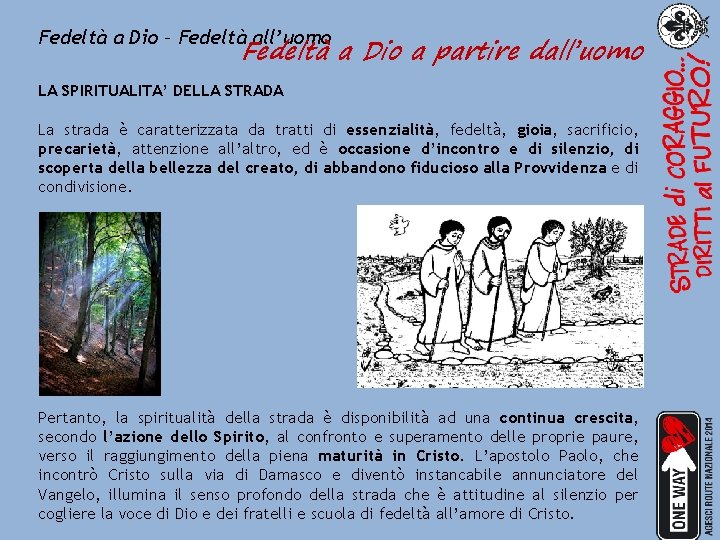 Fedeltà a Dio – Fedeltà all’uomo Fedeltà a Dio a partire dall’uomo LA SPIRITUALITA’