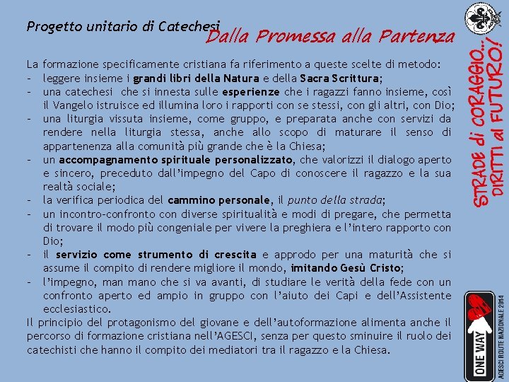 Progetto unitario di Catechesi Dalla Promessa alla Partenza La formazione specificamente cristiana fa riferimento