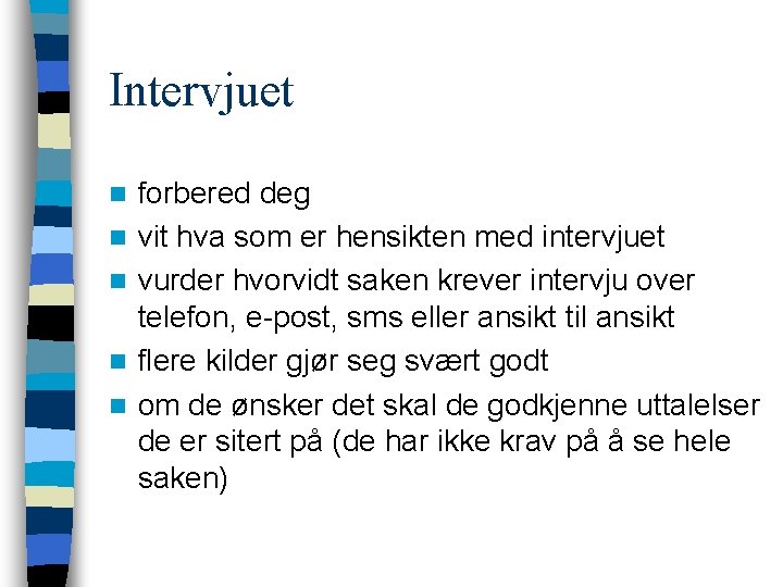 Intervjuet n n n forbered deg vit hva som er hensikten med intervjuet vurder