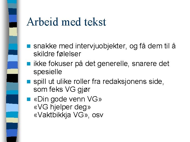 Arbeid med tekst snakke med intervjuobjekter, og få dem til å skildre følelser n