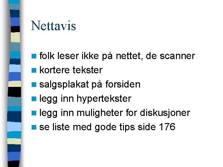 Nettavis n folk leser ikke på nettet, de scanner n kortere tekster n salgsplakat