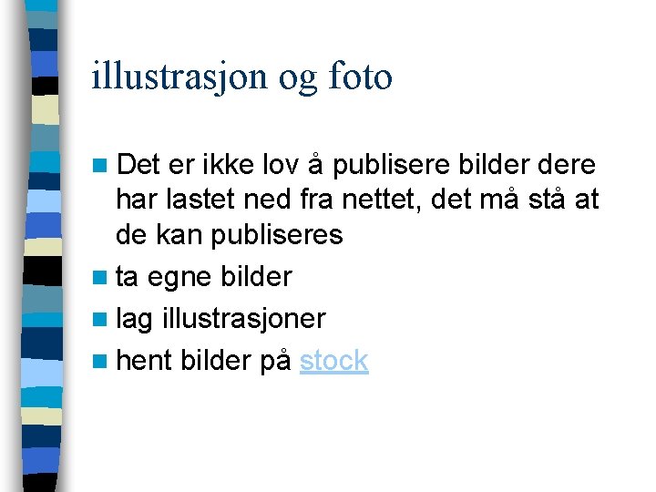 illustrasjon og foto n Det er ikke lov å publisere bilder dere har lastet