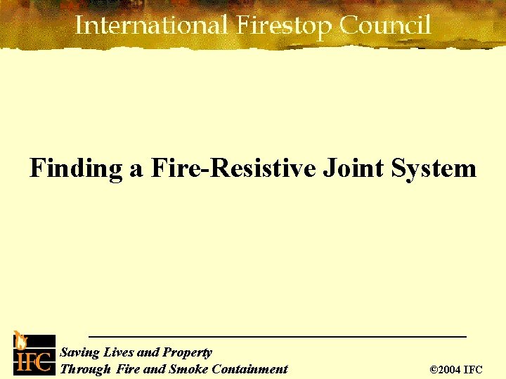 Finding a Fire-Resistive Joint System Saving Lives and Property Saving Lives Through Passive Fire