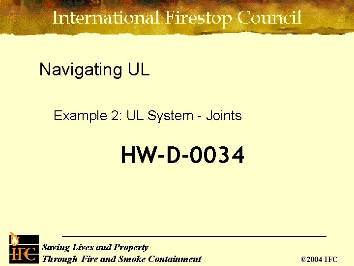 Navigating UL Example 2: UL System - Joints HW-D-0034 Saving Lives and Property Saving