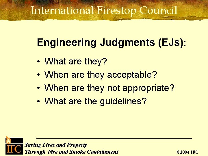 Engineering Judgments (EJs): • • What are they? When are they acceptable? When are