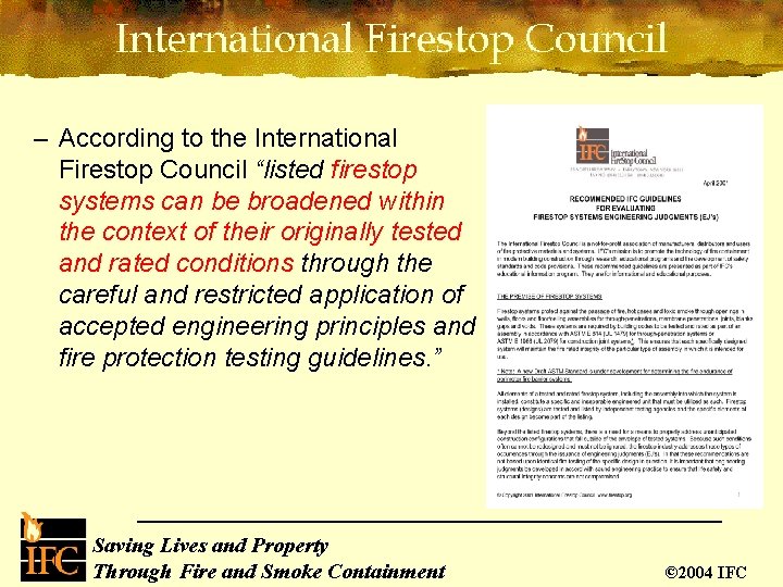 – According to the International Firestop Council “listed firestop systems can be broadened within