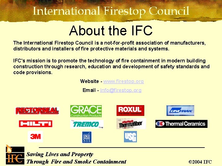 About the IFC The International Firestop Council is a not-for-profit association of manufacturers, distributors