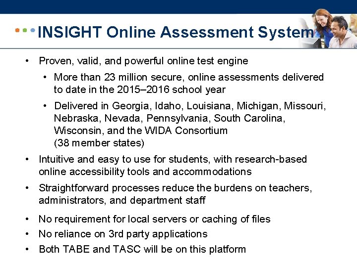 INSIGHT Online Assessment System • Proven, valid, and powerful online test engine • More