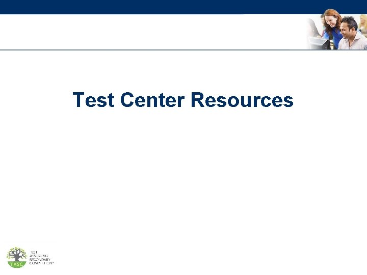 Test Center Resources 