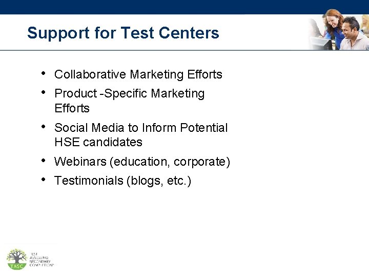 Support for Test Centers • Collaborative Marketing Efforts • Product -Specific Marketing Efforts •