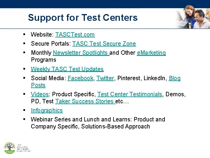 Support for Test Centers • Website: TASCTest. com • Secure Portals: TASC Test Secure