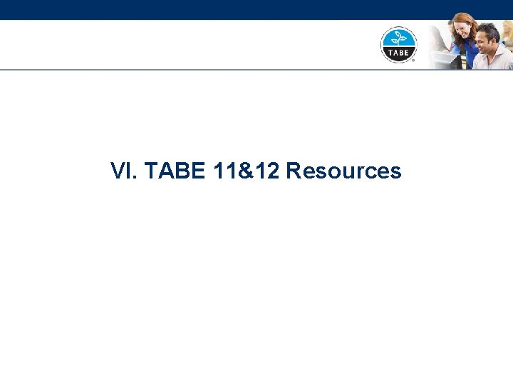 VI. TABE 11&12 Resources 