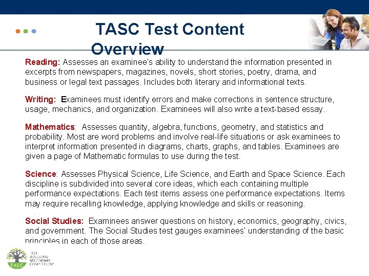 TASC Test Content Overview Reading: Assesses an examinee’s ability to understand the information presented