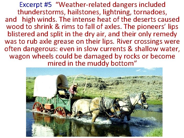 Excerpt #5 “Weather-related dangers included thunderstorms, hailstones, lightning, tornadoes, and high winds. The intense