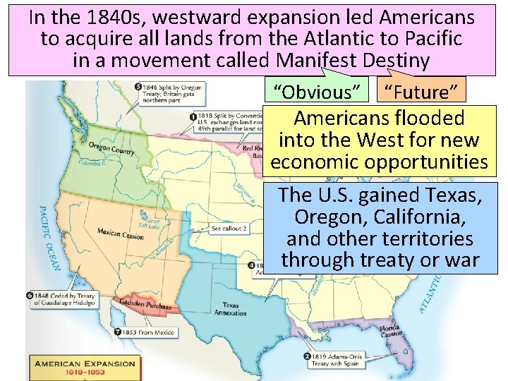 In the 1840 s, westward expansion led Americans to acquire all lands from the