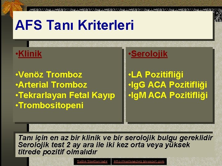 AFS Tanı Kriterleri • Klinik • Serolojik • Venöz Tromboz • Arterial Tromboz •