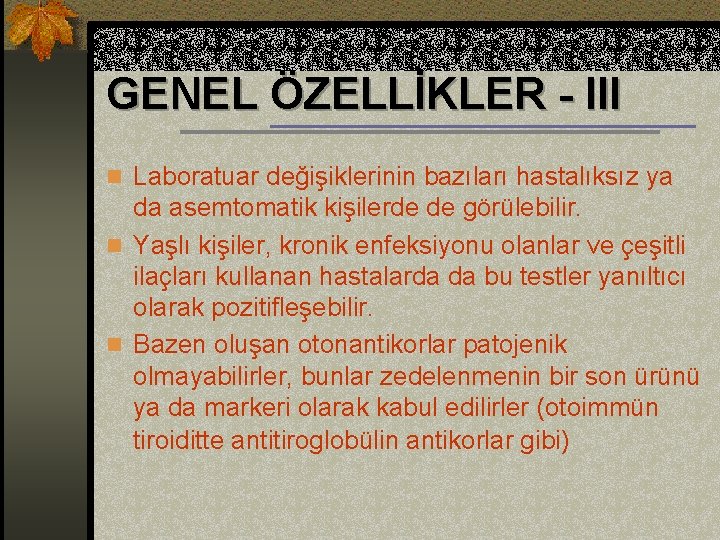 GENEL ÖZELLİKLER - III n Laboratuar değişiklerinin bazıları hastalıksız ya da asemtomatik kişilerde de