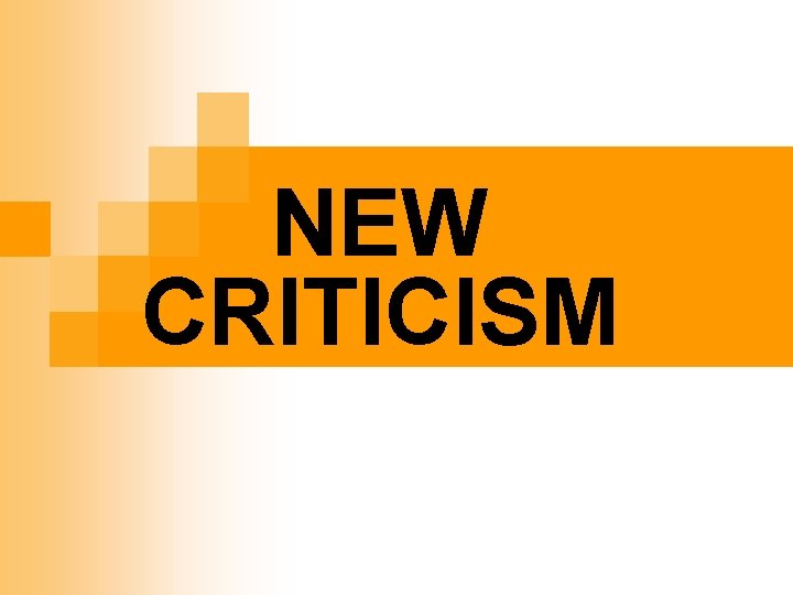 NEW CRITICISM NEW CRITICISM