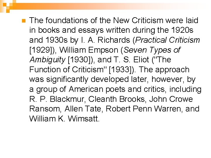 n The foundations of the New Criticism were laid in books and essays written n The foundations of the New Criticism were laid in books and essays written