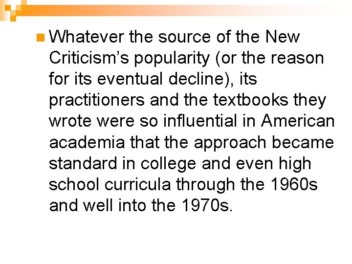 n Whatever the source of the New Criticism’s popularity (or the reason for its n Whatever the source of the New Criticism’s popularity (or the reason for its