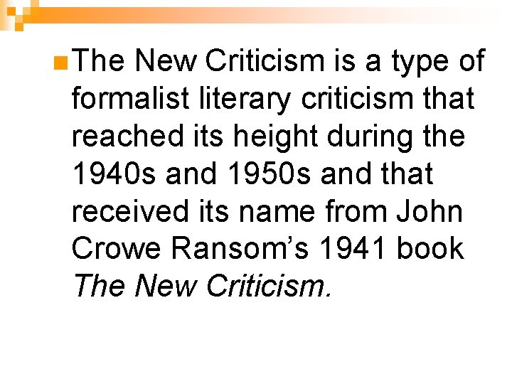 n The New Criticism is a type of formalist literary criticism that reached its n The New Criticism is a type of formalist literary criticism that reached its
