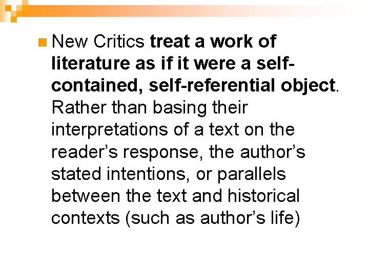 n New Critics treat a work of literature as if it were a selfcontained, n New Critics treat a work of literature as if it were a selfcontained,