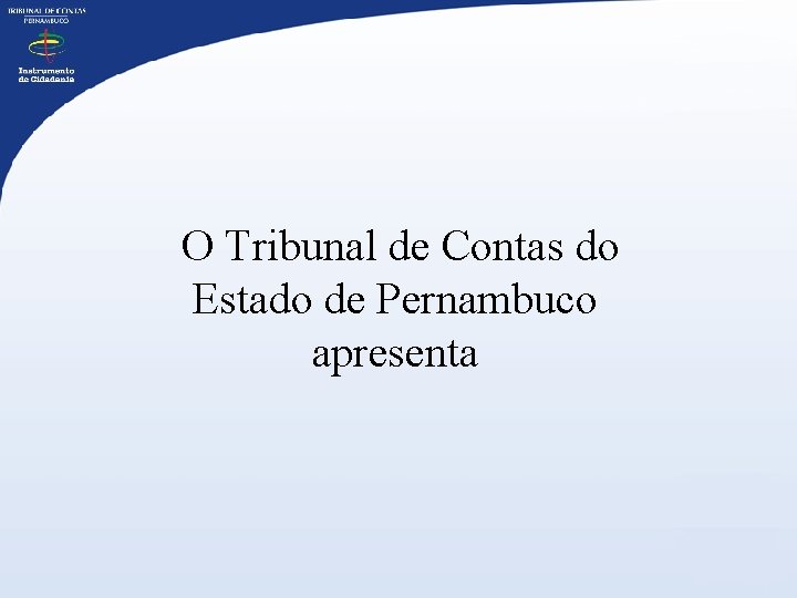  O Tribunal de Contas do Estado de Pernambuco apresenta 