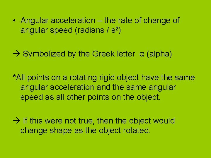 • Angular acceleration – the rate of change of angular speed (radians / • Angular acceleration – the rate of change of angular speed (radians /