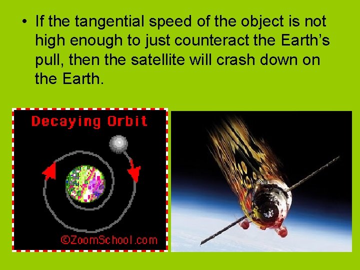 • If the tangential speed of the object is not high enough to • If the tangential speed of the object is not high enough to