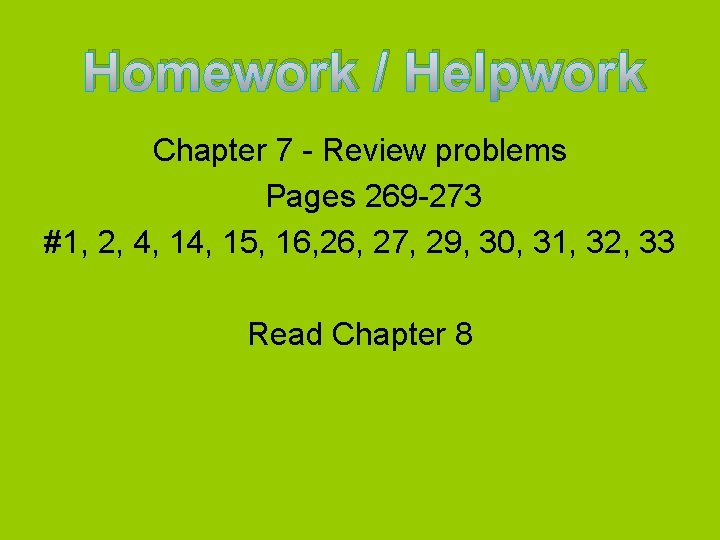 Homework / Helpwork Chapter 7 - Review problems Pages 269 -273 #1, 2, 4, Homework / Helpwork Chapter 7 - Review problems Pages 269 -273 #1, 2, 4,