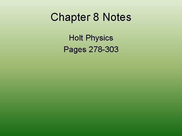 Chapter 8 Notes Holt Physics Pages 278 -303 Chapter 8 Notes Holt Physics Pages 278 -303