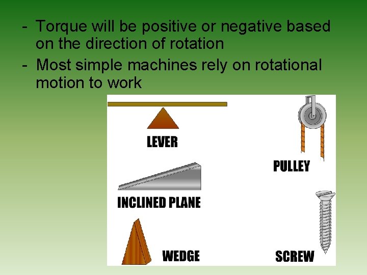 - Torque will be positive or negative based on the direction of rotation - - Torque will be positive or negative based on the direction of rotation -