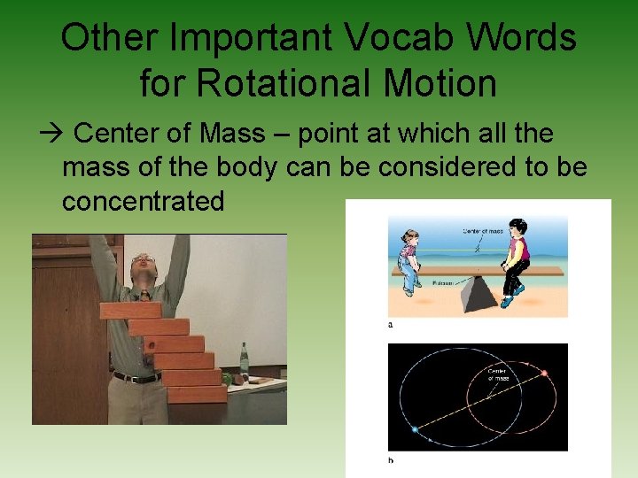 Other Important Vocab Words for Rotational Motion Center of Mass – point at which Other Important Vocab Words for Rotational Motion Center of Mass – point at which