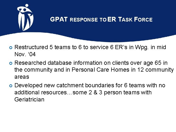 GPAT RESPONSE TO ER TASK FORCE Restructured 5 teams to 6 to service 6