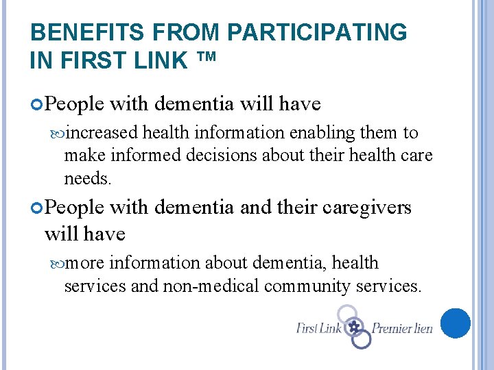 BENEFITS FROM PARTICIPATING IN FIRST LINK ™ People with dementia will have increased health