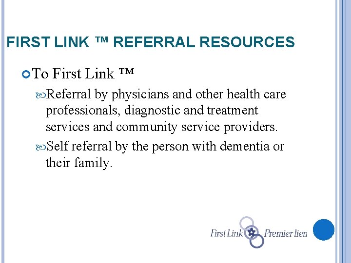 FIRST LINK ™ REFERRAL RESOURCES To First Link ™ Referral by physicians and other