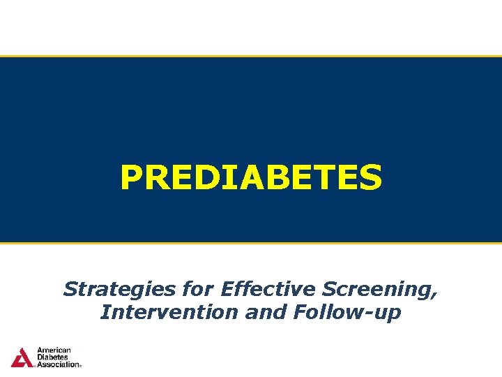 PREDIABETES Strategies for Effective Screening, PREDIABETES Intervention and Follow-up 