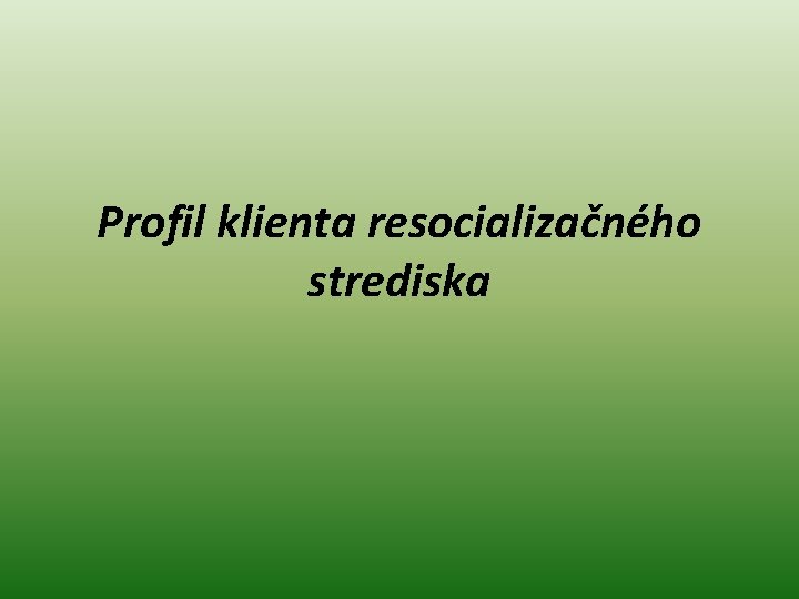 Profil klienta resocializačného strediska 