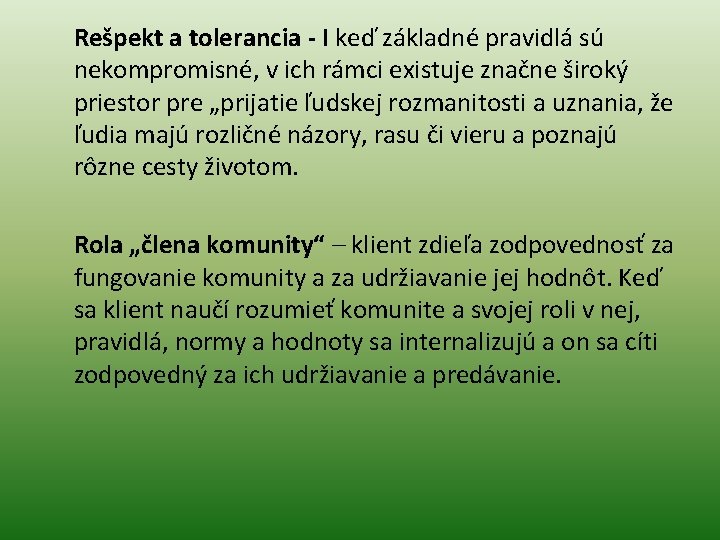 Rešpekt a tolerancia - I keď základné pravidlá sú nekompromisné, v ich rámci existuje