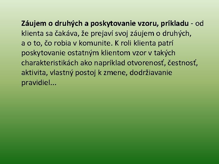 Záujem o druhých a poskytovanie vzoru, príkladu - od klienta sa čakáva, že prejaví
