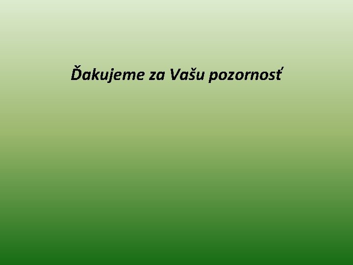 Ďakujeme za Vašu pozornosť 