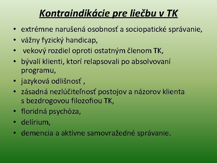 Kontraindikácie pre liečbu v TK • • • extrémne narušená osobnosť a sociopatické správanie,