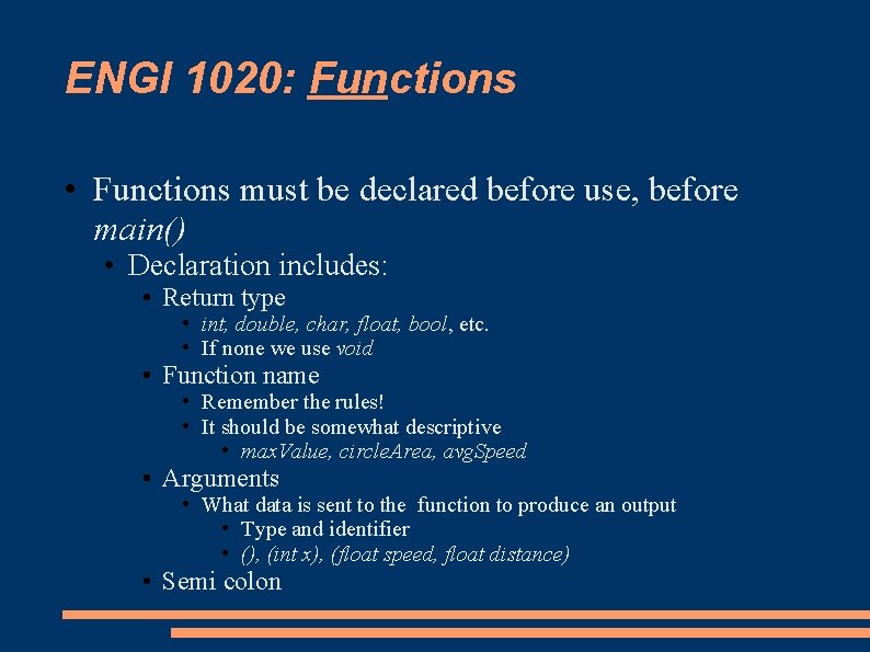 ENGI 1020: Functions • Functions must be declared before use, before main() • Declaration