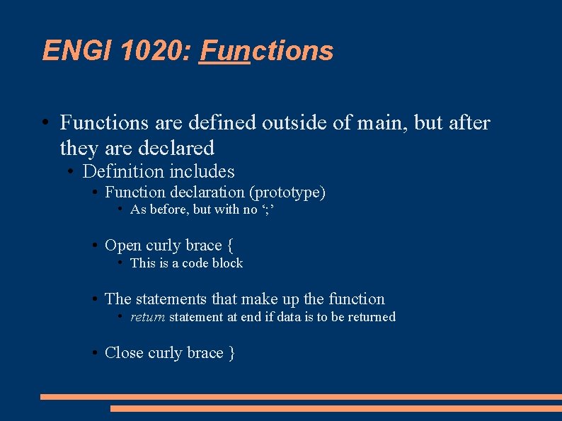 ENGI 1020: Functions • Functions are defined outside of main, but after they are