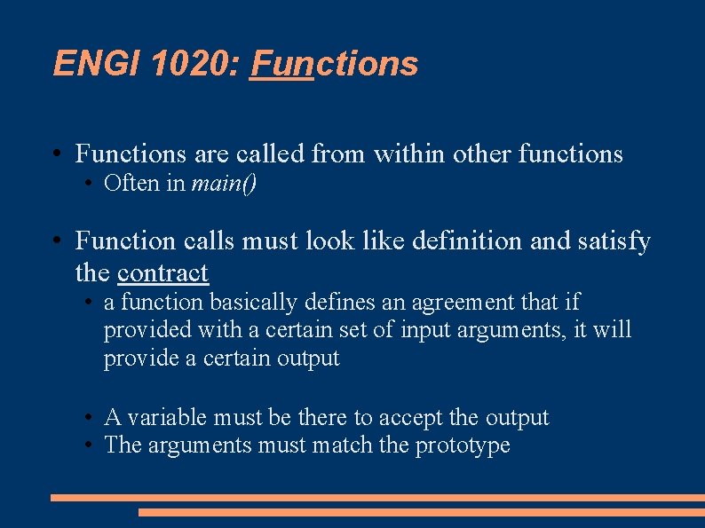 ENGI 1020: Functions • Functions are called from within other functions • Often in