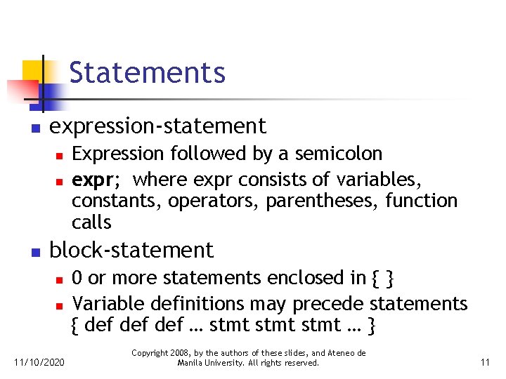 Statements n expression-statement n n n Expression followed by a semicolon expr; where expr