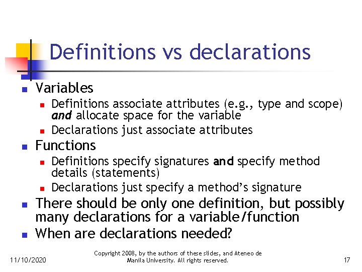 Definitions vs declarations n Variables n n n Functions n n Definitions associate attributes