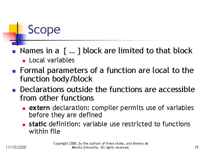 Scope n Names in a { … } block are limited to that block