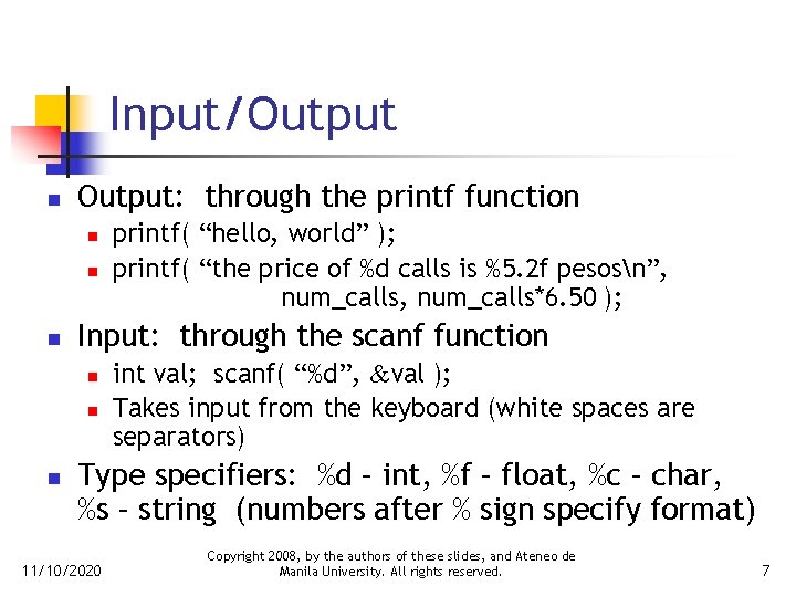 Input/Output n Output: through the printf function n Input: through the scanf function n