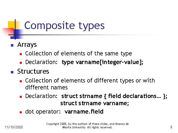 Composite types n Arrays n n n Collection of elements of the same type